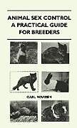 Livre Relié Animal Sex Control - A Practical Guide For Breeders de Carl Warren