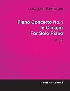 Couverture cartonnée Piano Concerto No. 1 - In C Major - Op. 15 - For Solo Piano;With a Biography by Joseph Otten de Ludwig van Beethoven