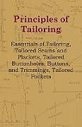 Couverture cartonnée Principles Of Tailoring - Essentials Of Tailoring, Tailored Seams And Plackets, Tailored Buttonholes, Buttons, And Trimmings, Tailored Pockets de Anon
