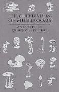 Couverture cartonnée The Cultivation of Mushrooms - An Outline of Mushroom Culture de Anon