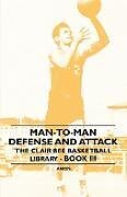 Couverture cartonnée Man-To-Man Defense and Attack - The Clair Bee Basketball Library - Book III de Anon
