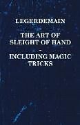 Couverture cartonnée Legerdemain - The Art of Sleight of Hand - Including Magic Tricks de Anon