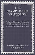 Couverture cartonnée The Stamp Finder - Tells at a Glance the Country to Which Any Stamp Belongs and Where to Place It in Your Album - The Collector's Dictionary de Anon
