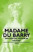 Couverture cartonnée Madame Du Barry - Influential Women in History de Anon