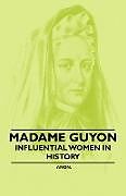 Couverture cartonnée Madame Guyon - Influential Women in History de Anon