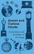 Couverture cartonnée Quaint and Curious Clocks - Curiosities and Novelties of Horology de Anon