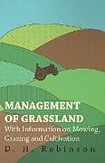 Couverture cartonnée Management of Grassland - With Information on Mowing, Grazing and Cultivation de D. H. Robinson