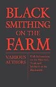 Couverture cartonnée Blacksmithing on the Farm - With Information on the Materials, Tools and Methods of the Blacksmith de Various Authors