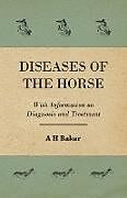 Couverture cartonnée Diseases of the Horse - With Information on Diagnosis and Treatment de A. H. Baker