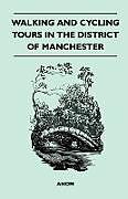 Couverture cartonnée Walking and Cycling Tours in the District of Manchester de Anon