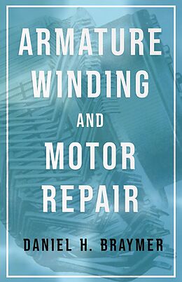 E-Book (epub) Armature Winding and Motor Repair von Daniel H. Braymer