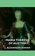 E-Book (epub) Maria Theresa of Austria von J. Alexander Mahan