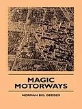 E-Book (epub) Magic Motorways von Norman Bel Geddes