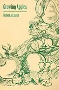 E-Book (epub) Growing Apples von Robert Atkinson