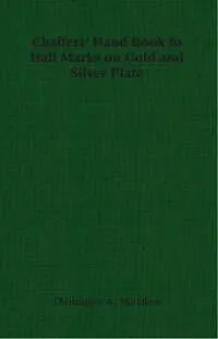 E-Book (epub) Chaffers' Hand Book to Hall Marks on Gold and Silver Plate von Christopher A. Markham