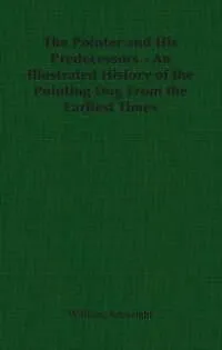 E-Book (epub) The Pointer and His Predecessors: An Illustrated History of the Pointing Dog from the Earliest Times von William Arkwright