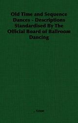 eBook (epub) Old Time and Sequence Dances - Descriptions Standardised by the Official Board of Ballroom Dancing de Anon