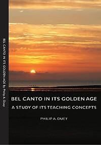 eBook (epub) Bel Canto in Its Golden Age - A Study of Its Teaching Concepts de Philip A. Duey