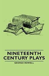 eBook (epub) Nineteenth Century Plays de George Rowell