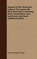 E-Book (epub) Manual Of The Woodcraft Indians; The Fourteenth Birch-Bark Roll, Containing Their Constitution, Laws, And Deeds, And Much Additional Matter von Ernest Thompson Seton