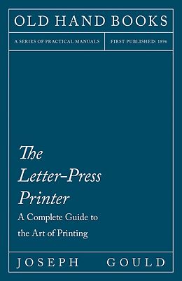 E-Book (epub) The Letter-Press Printer - A Complete Guide to the Art of Printing von Joseph Gould, William Morris