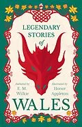 ePUB Legendary Stories of Wales - Illustrated by Honor Appleton von E. M. Wilkie