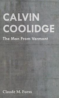 eBook (epub) Calvin Coolidge - The Man from Vermont de Claude M. Fuess