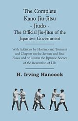 eBook (epub) The Complete Kano Jiu-Jitsu - Jiudo - The Official Jiu-Jitsu of the Japanese Government de H. Irving Hancock