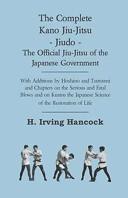 E-Book (epub) The Complete Kano Jiu-Jitsu - Jiudo - The Official Jiu-Jitsu of the Japanese Government von H. Irving Hancock