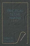 E-Book (epub) Practical Glove Making von Isabel M. Edwards