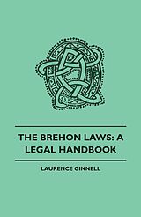 E-Book (epub) The Brehon Laws: A Legal Handbook von Laurence Ginnell