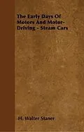 E-Book (epub) The Early Days Of Motors And Motor-Driving - Steam Cars von H. Walter Staner