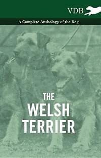 eBook (epub) The Welsh Terrier - A Complete Anthology of the Dog de Various