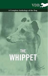 eBook (epub) The Whippet - A Complete Anthology of the Dog de Various