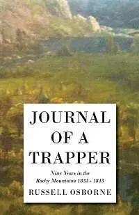 E-Book (epub) Journal of a Trapper - Nine Years in the Rocky Mountains 1834-1843 von Osborne Russell