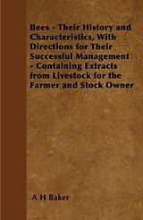 eBook (epub) Bees - Their History and Characteristics, With Directions for Their Successful Management - Containing Extracts from Livestock for the Farmer and Stock Owner de A H Baker