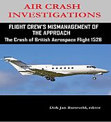 eBook (epub) AIR CRASH INVESTIGATIONS FLIGHT CREW'S MISMANAGEMENT OF THE APPROACH-The Crash of British Aerospace Flight 1526 de 