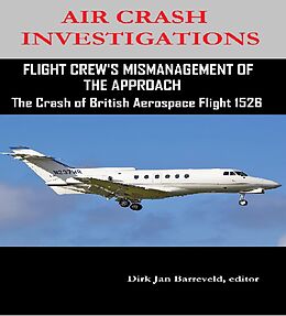 eBook (epub) AIR CRASH INVESTIGATIONS FLIGHT CREW'S MISMANAGEMENT OF THE APPROACH-The Crash of British Aerospace Flight 1526 de 