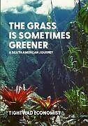 Kartonierter Einband The Grass is Sometimes Greener von Tightwad Economist