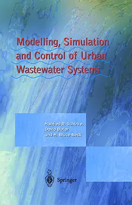 E-Book (pdf) Modelling, Simulation and Control of Urban Wastewater Systems von Manfred Schütze, David Butler, Bruce M. Beck