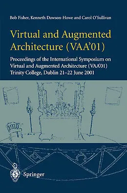 E-Book (pdf) Virtual and Augmented Architecture (VAA'01) von Bob Fisher, Kenneth Dawson-Howe, Carol O'Sullivan