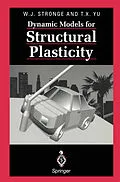 E-Book (pdf) Dynamic Models for Structural Plasticity von William J. Stronge, Tongxi Yu