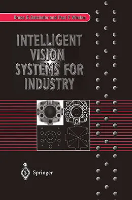 E-Book (pdf) Intelligent Vision Systems for Industry von Bruce G. Batchelor, Paul F. Whelan