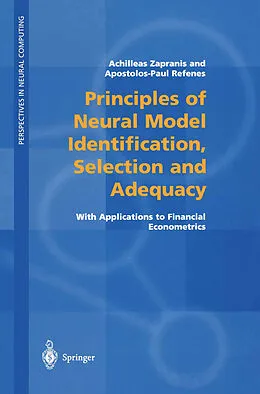 E-Book (pdf) Principles of Neural Model Identification, Selection and Adequacy von Achilleas Zapranis, Apostolos-Paul N. Refenes