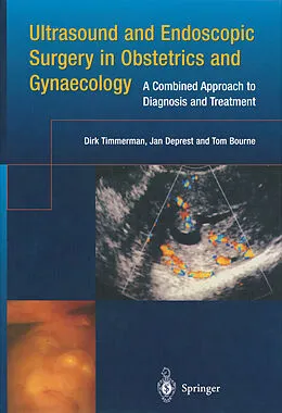 E-Book (pdf) Ultrasound and Endoscopic Surgery in Obstetrics and Gynaecology von Dirk Timmerman, Jan Deprest, Tom Bourne