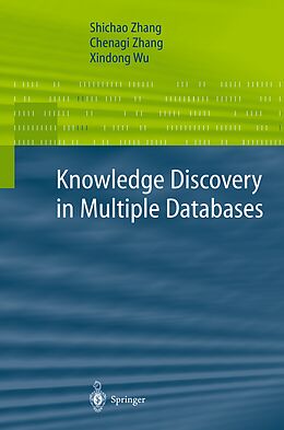 Kartonierter Einband Knowledge Discovery in Multiple Databases von Shichao Zhang, Xindong Wu, Chengqi Zhang