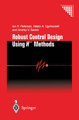 Couverture cartonnée Robust Control Design Using H-  Methods de Ian R. Petersen, Andrey V. Savkin, Valery A. Ugrinovskii