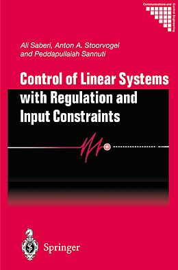 Couverture cartonnée Control of Linear Systems with Regulation and Input Constraints de Ali Saberi, Peddapullaiah Sannuti, Anton A. Stoorvogel