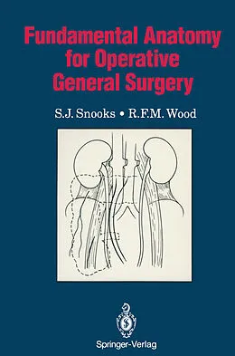 E-Book (pdf) Fundamental Anatomy for Operative General Surgery von S. J. Snooks, R. F. M. Wood