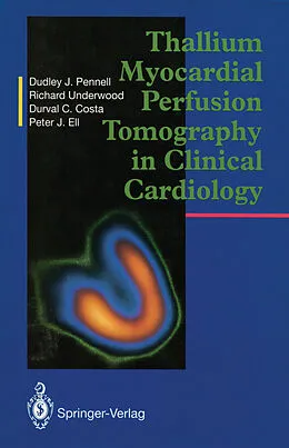 E-Book (pdf) Thallium Myocardial Perfusion Tomography in Clinical Cardiology von Dudley J. Pennell, S. Richard Underwood, Durval C. Costa